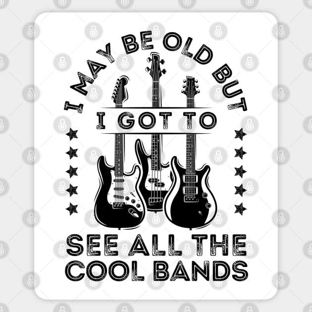 I May Be Old But I Got To See All The Cool Bands Sticker by DenverSlade